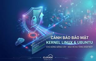 CẢNH BÁO BẢO MẬT: Chuỗi lỗ hổng leo thang đặc quyền nghiêm trọng trên Linux Kernel đe dọa hạ tầng máy chủ Ubuntu