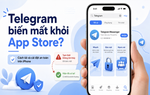 Telegram biến mất khỏi App Store: Người dùng iPhone tải và cài đặt thế nào cho an toàn?