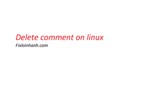 Xóa comment trong linux của file
